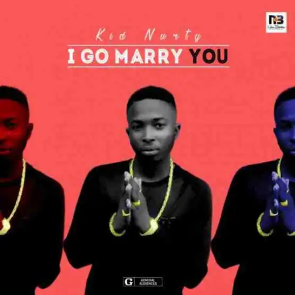 Kid Nurty - I Go Marry You